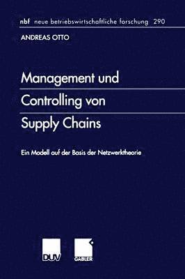 bokomslag Management Und Controlling Von Supply Chains: Ein Modell Auf Der Basis Der Netzwerktheorie