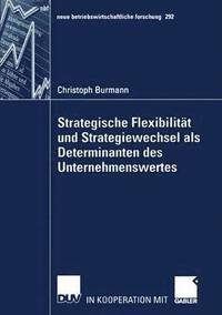 bokomslag Strategische Flexibilitt und Strategiewechsel als Determinanten des Unternehmenswertes