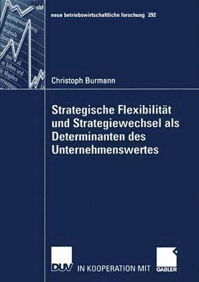 Strategische Flexibilitt und Strategiewechsel als Determinanten des Unternehmenswertes 1