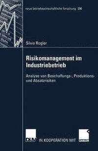 bokomslag Risikomanagement Im Industriebetrieb: Analyse Von Beschaffungs-, Produktions- Und Absatzrisiken