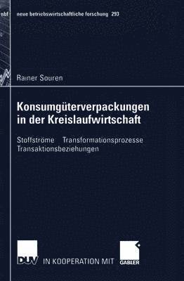 Rainer Souren - Konsumgüterverpackungen in Der Kreislaufwirtschaft: Stoffströme -- Transformationsprozesse -- Transaktionsbeziehungen, Häftad