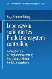 bokomslag Lebenszyklusorientiertes Produktionssystemcontrolling: Konzeption Zur Verfügbarkeitssicherung Hochautomatisierter Produktionssysteme