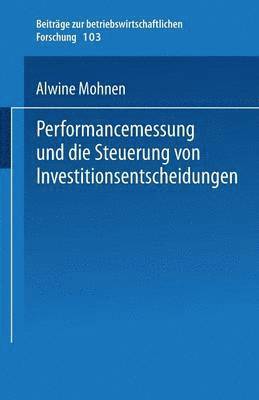 bokomslag Performancemessung und die Steuerung von Investitionsentscheidungen