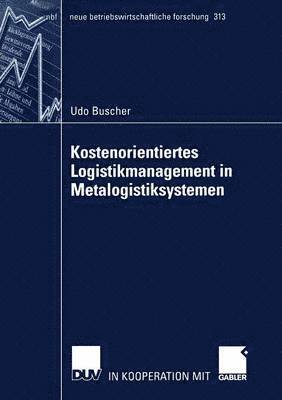 Udo Buscher - Kostenorientiertes Logistikmanagement in Metalogistiksystemen, Häftad