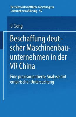 Li Song - Beschaffung Deutscher Maschinenbauunternehmen in Der VR China: Eine Praxisorientierte Analyse Mit Empirischer Untersuchung, Häftad