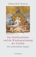 bokomslag Der Goetheanismus und die Wiedergewinnung der Trinität
