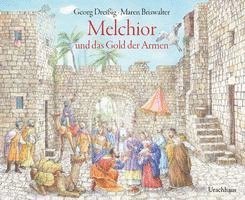 Georg Dreißig - Melchior und das Gold der Armen, Inbunden