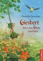 Daniela Drescher - Giesbert hört das Gras wachsen, Inbunden