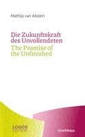 bokomslag Die Zukunftskraft des Unvollendeten / The Promise of the Unfinished