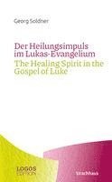 bokomslag Der Heilungsimpuls im Lukas-Evangelium / The Healing Spirit in the Gospel of Luke
