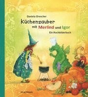 Daniela Drescher - Küchenzauber mit Merlind und Igor, Inbunden