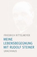 Friedrich Rittelmeyer - Meine Lebensbegegnung mit Rudolf Steiner, Häftad