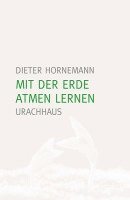 Dieter Hornemann - Mit der Erde atmen lernen, Häftad