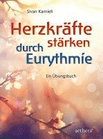 bokomslag Herzkräfte stärken durch Eurythmie