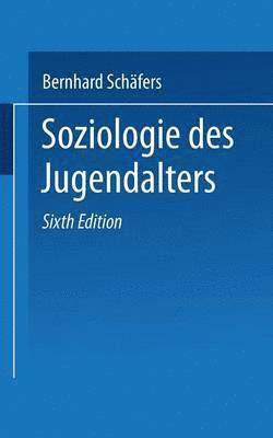 Bernhard Schäfers - Soziologie Des Jugendalters: Eine Einführung, Häftad