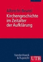 Albrecht Beutel - Kirchengeschichte Im Zeitalter Der Aufklarung, Häftad