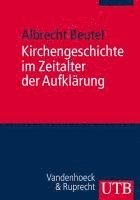 Albrecht Beutel - Kirchengeschichte Im Zeitalter Der Aufklarung, Häftad
