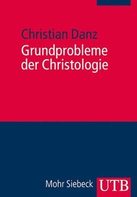 bokomslag Grundprobleme Der Christologie