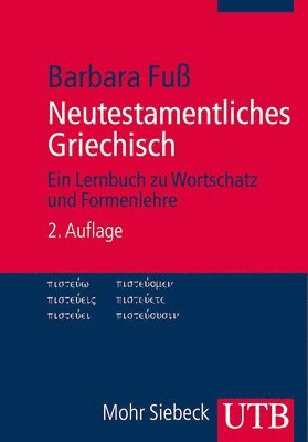 Neutestamentliches Griechisch: Ein Lernbuch Zu Wortschatz Und Formenlehre 1