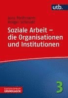 Jens Pothmann, Holger Schmidt - Soziale Arbeit - die Organisationen und Institutionen, Häftad