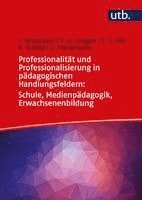 Jörg Dinkelaker, Kai-Uwe Hugger, Till-Sebastian Idel, Anna Schütz, Silvia Thünemann - Professionalität und Professionalisierung in pädagogischen Handlungsfeldern: Schule, Medienpädagogik, Erwachsenenbildung, Häftad