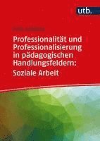 bokomslag Professionalität und Professionalisierung in pädagogischen Handlungsfeldern: Soziale Arbeit