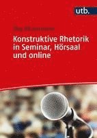 bokomslag Konstruktive Rhetorik in Seminar, Hörsaal und online