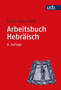 bokomslag Arbeitsbuch Hebraisch: Materialien, Beispiele Und Ubungen Zum Biblisch-Hebraisch