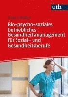 bokomslag Bio-psycho-soziales betriebliches Gesundheitsmanagement für Sozial- und Gesundheitsberufe