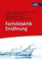 Claudia Angele, Ursula Buchner, Johanna Michenthaler, Susanne Obermoser, Katharina Salzmann-Schojer - Fachdidaktik Ernährung, Häftad
