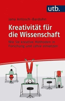 bokomslag Kreativitat Fur Die Wissenschaft: Wie Sie Kreative Methoden in Forschung Und Lehre Einsetzen