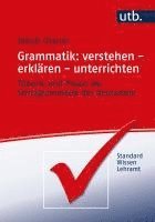 Grammatik: Verstehen - Erklaren - Unterrichten: Theorie Und Praxis Der Schulgrammatik Des Deutschen 1