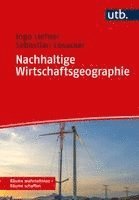 Ingo Liefner, Sebastian Losacker - Nachhaltige Wirtschaftsgeographie, Häftad