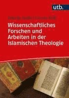 bokomslag Wissenschaftliches Forschen und Arbeiten in der Islamischen Theologie