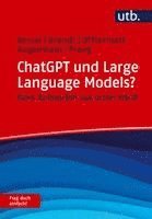 Thomas Kessel, Alexander Brandt, Jonas Offtermatt, Friedrich Augenstein, Claus Praeg - ChatGPT und Large Language Models? Frag doch einfach!, Häftad