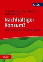 Viola Muster, Imke Schmidt, Maike Gossen - Nachhaltiger Konsum? Frag doch einfach!, Häftad