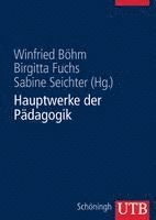 Winfried Böhm, Birgitta Fuchs, Sabine Seichter - Hauptwerke der Pädagogik, Häftad