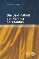 bokomslag Die Deklination Der Nomina Bei Plautus