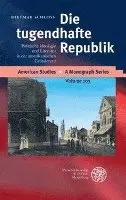 Dietmar Schloss - Die Tugendhafte Republik: Politische Ideologie Und Literatur in Der Amerikanischen Grunderzeit, Inbunden. Tillgänglighet: Lägg i varukorg