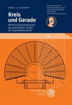 Ernst A. Schmidt - Kreis Und Gerade: Moderne Konstruktionen Der Griechischen Antike ALS Gegenbildentwurfe, Häftad