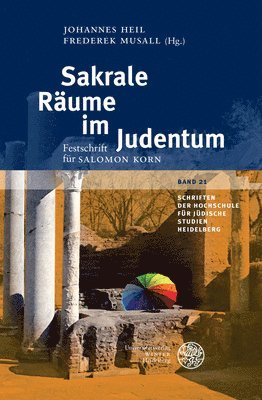 Johannes Heil, Frederek Musall - Sakrale Raume Im Judentum: Festschrift Fur Salomon Korn, Inbunden