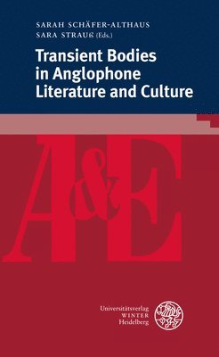 Sarah Schafer-Althaus, Sara Strauss - Transient Bodies in Anglophone Literature and Culture, Häftad. Tillgänglighet: Lägg i varukorg