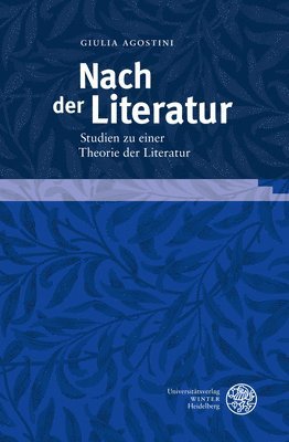 Giulia Agostini - Nach Der Literatur: Studien Zu Einer Theorie Der Literatur, Inbunden