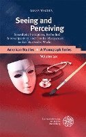 bokomslag Seeing and Perceiving: Synesthetic Perception, Embodied Intersubjectivity, and Gender Masquerade in Siri Hustvedt's Works