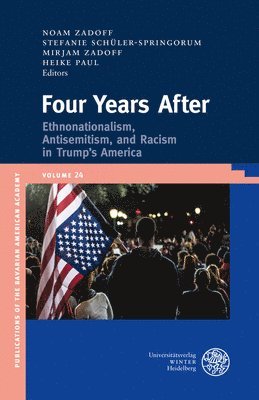 Heike Paul, Stefanie Schuler-Springorum - Four Years After: Ethnonationalism, Antisemitism, and Racism in Trump's America, Inbunden