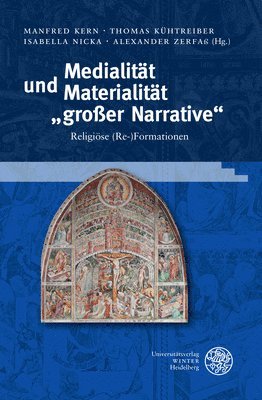 Manfred Kern, Thomas Kuhtreiber - Medialitat Und Materialitat 'Grosser Narrative': Religiose (Re-)Formationen, Inbunden