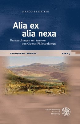 bokomslag Alia Ex Alia Nexa: Untersuchungen Zur Struktur Von Ciceros Philosophieren