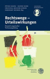 bokomslag Rechtswege - Urteilswirkungen: Deutsch-Ungarischer Verfassungsdialog