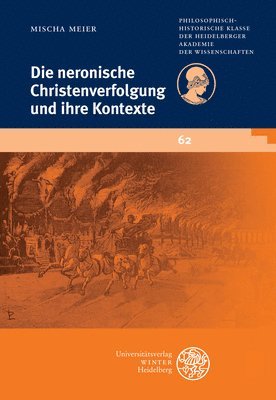 Mischa Meier - Die Neronische Christenverfolgung Und Ihre Kontexte, Häftad