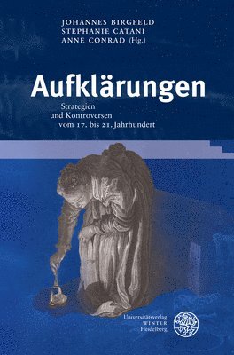 bokomslag Aufklarungen: Strategien Und Kontroversen Vom 17. Bis 21. Jahrhundert